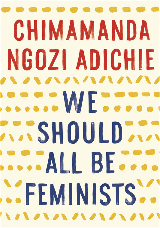 We Should All Be Feminists by Chimamanda Ngozi Adichie - Clearance